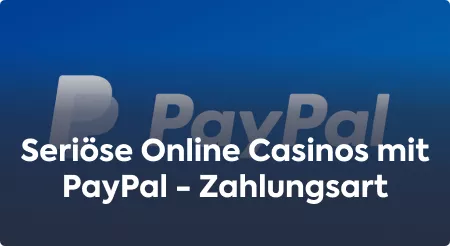 Seri?se Online Casinos mit PayPal – Zahlungsart